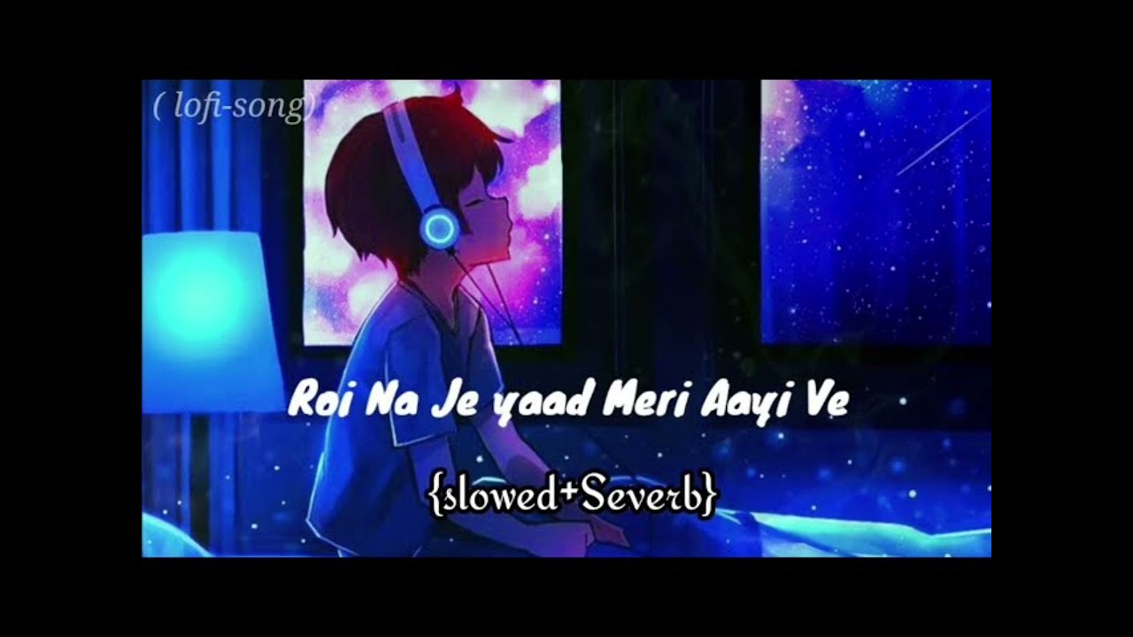 Roi na jo yaad meri aayi re - slowed reverb | lofi song | lofi 747
