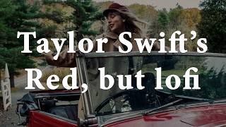 taylor swift's red, but lofi | 2 hour instrumental mix by louisette  18,720 views 2 months ago 1 hour, 45 minutes