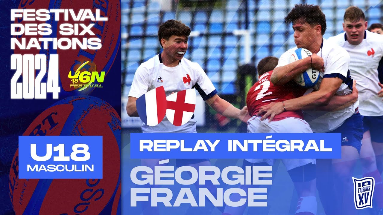 [REPLAY] Festival des Six Nations Masculin U18 2024  - Géorgie/France  - Match complet