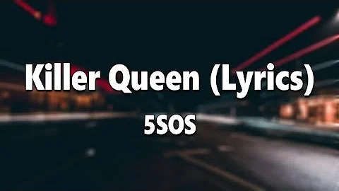 5SOS - Killer Queen (Lyrics)