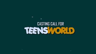 Teens World Series (Casting Call)