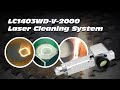 LC1403WD-V-2000 Laser Cleaning System