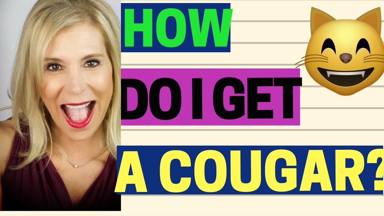 How Do I GET A COUGAR? The Most Common Question Asked!