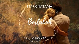 Berlabuh - Mark Natama • Video Lirik