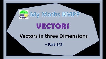 Vectors in three dimensions part 1/2