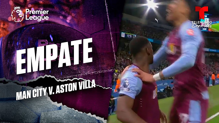 Jhon Durán silencia el estadio con un empate - Manchester City v. Aston Villa | Premier League