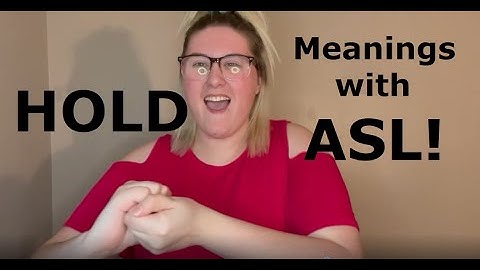 ASL & ESL: 14 meanings of HOLD