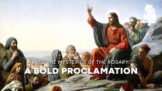 A Bold Proclamation | Into the Mysteries of the Rosary Ep 9 | Fr. James Brent, O.P.