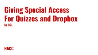 Special Access for Quizzes and Dropbox in D2L