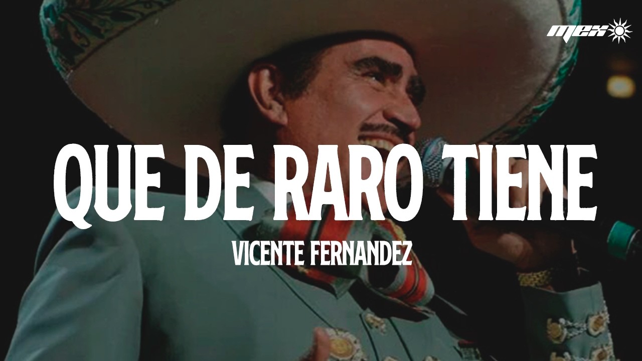 Vicente Fernández - Qué de Raro Tiene (Letra)