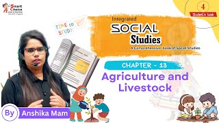 Agriculture and Livestock | Social Science | Chapter - 13 | Class - 4 | By Anshika Mam |