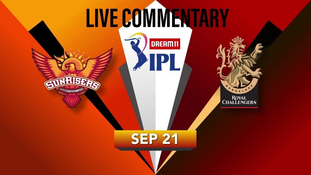 SRH vs RCB - Dream 11 IPL 2020 Live Commentary & Scores