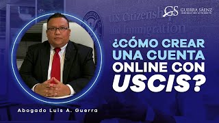 ¿Cómo crear una cuenta online con USCIS?