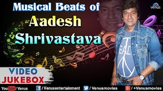 Musical Beats Of Aadesh Shrivastava || Video Jukebox