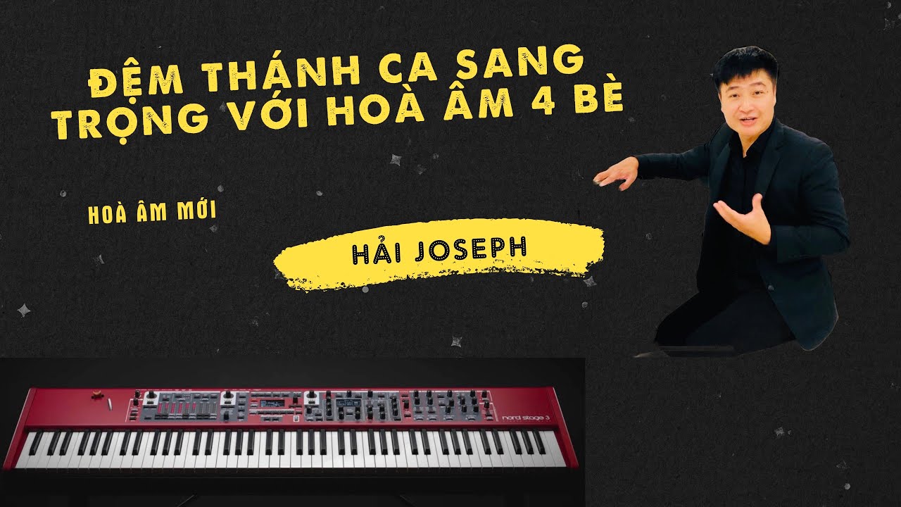 ĐỆM THÁNH CA SANG TRỌNG HƠN VỚI HOÀ ÂM 4 BÈ | Hải Joseph |