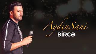 Aydin Sani - Birce 2019 Resimi