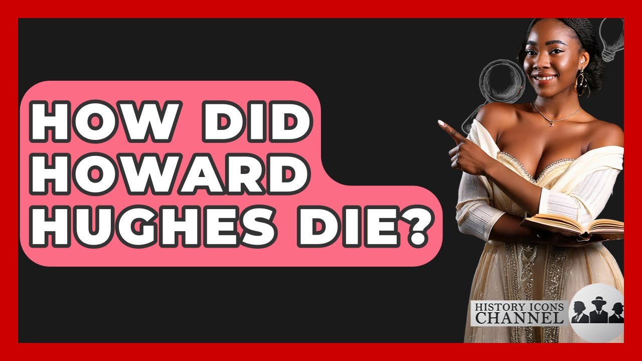 How Did Howard Hughes Die? - History Icons Channel