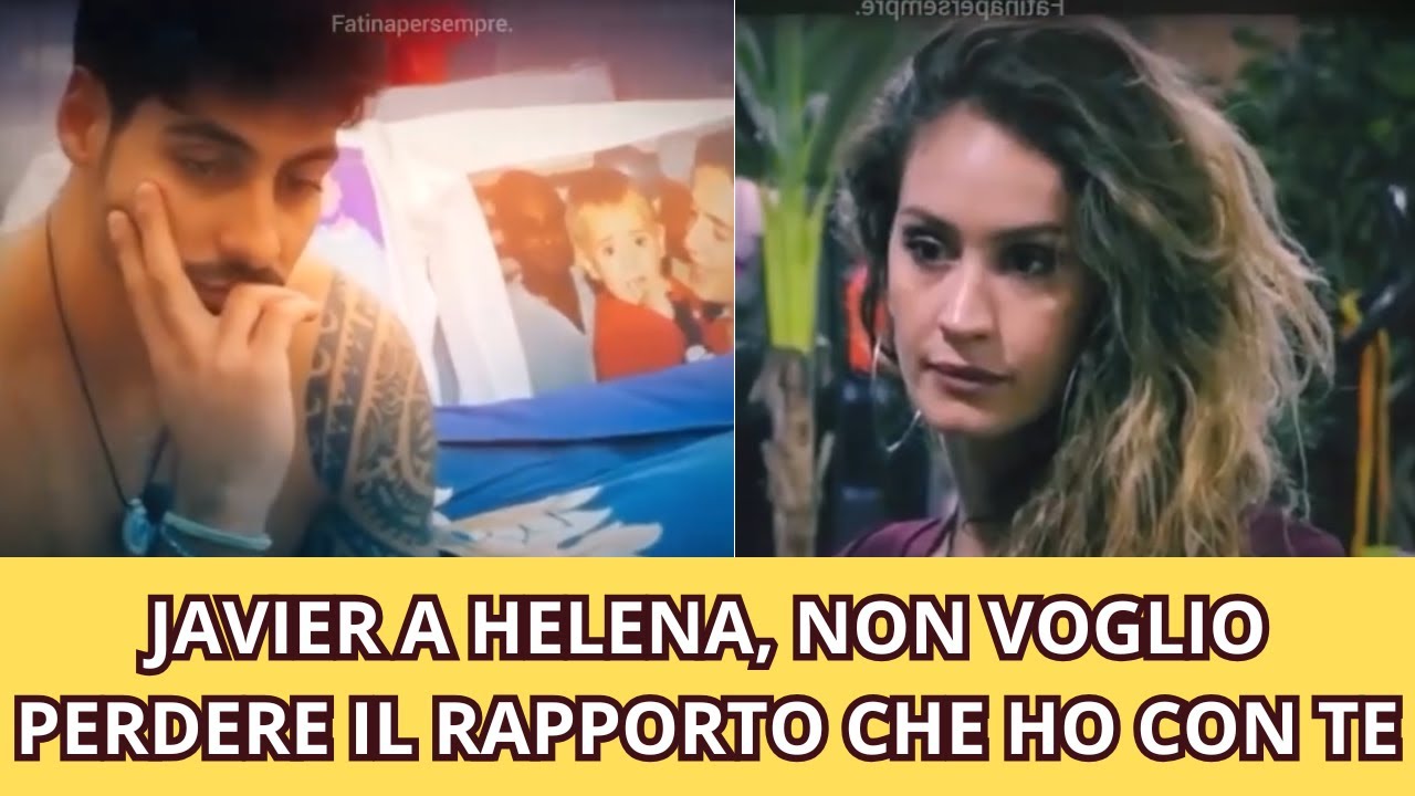 JAVIER A HELENA, NON VOGLIO PERDERE IL RAPPORTO CHE HO CON TE