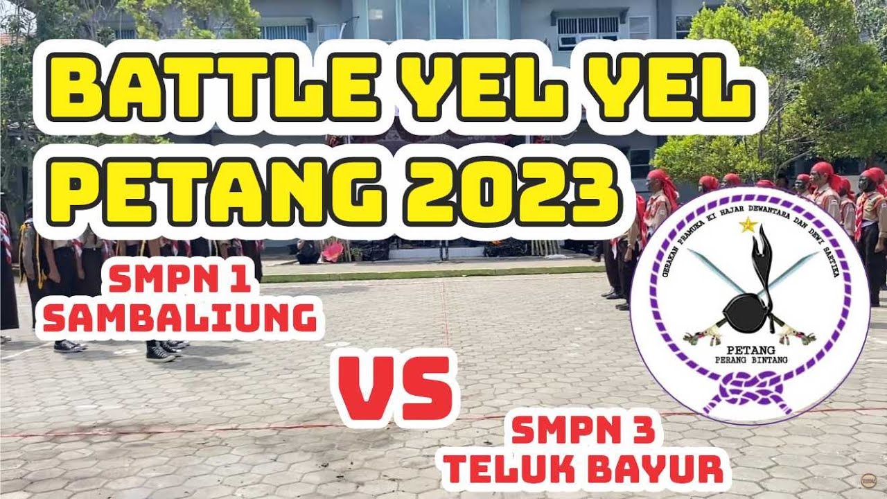 BATTLE YEL YEL SMPN 1 SAMBALIUNG VS SMPN 3 TELUK BAYUR #PETANGVIII