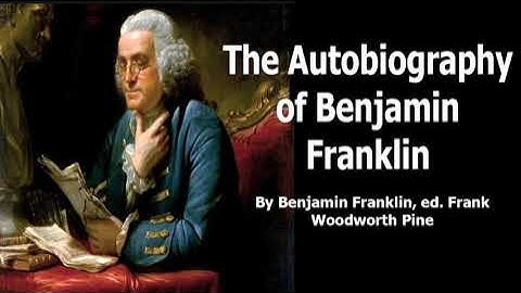 The Autobiography of Benjamin Franklin (by Benjamin Franklin) [Full AudioBook] part 2