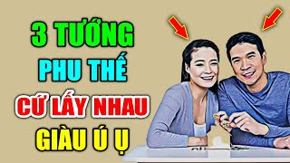 Vợ Chồng Có 3 Điểm Này Chứng Tỏ Có Tướng Phu Thê, Lấy Nhau Là Giàu Cả Đời Vợ Chồng Có 3 Điểm Này Chứng Tỏ Có Tướng Phu Thê, Lấy Nhau Là Giàu Cả Đời