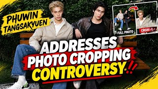 PHUWIN TANGSAKYUEN ADDRESSES PHOTO CROPPING CONTROVERSY.