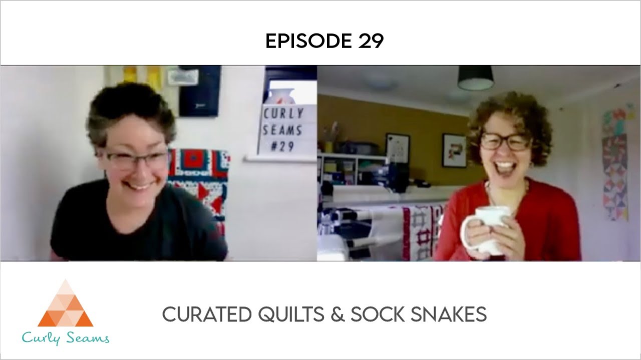 Curly Seams Quilt, Knit & Stitch Podcast : Episode 29 : Curated Quilts & Sock Snakes