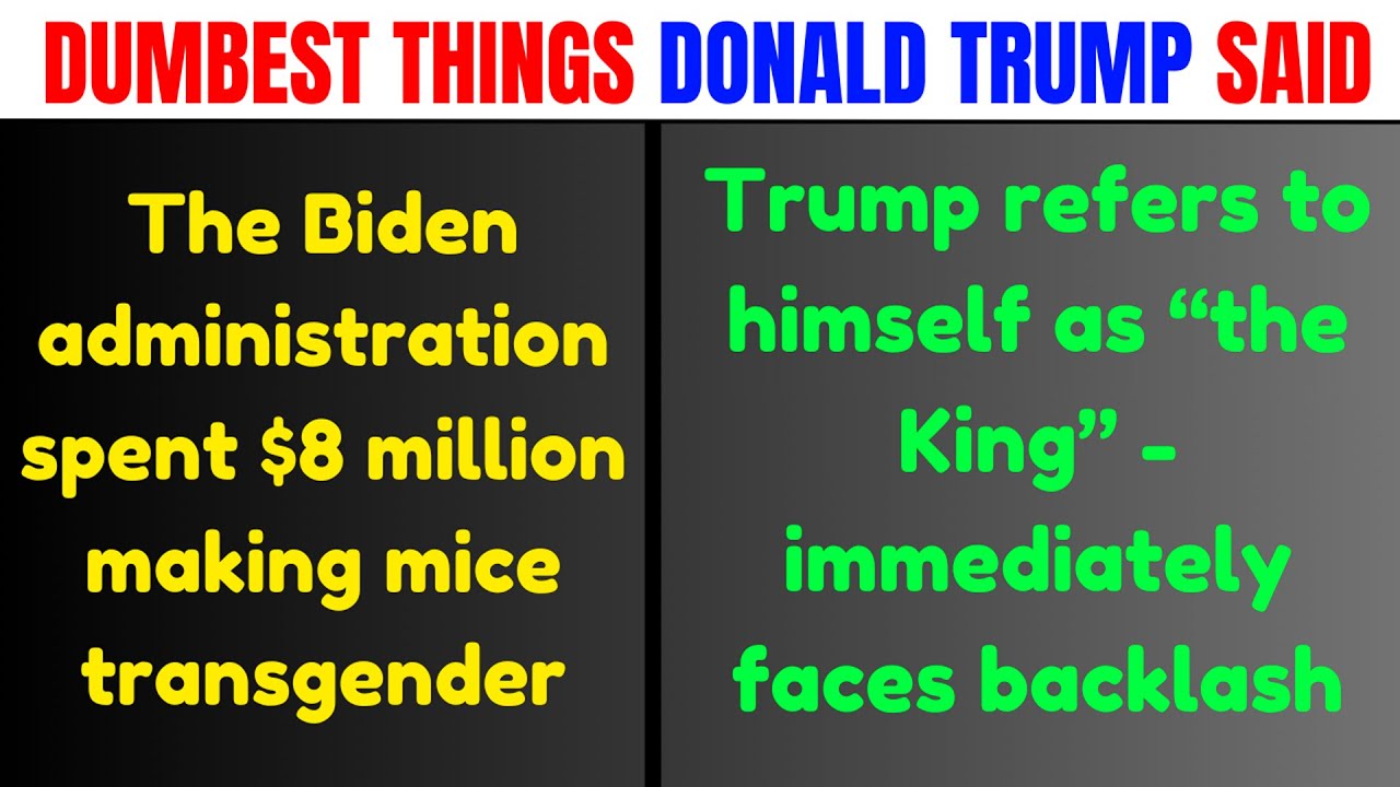 30 Dumbest and Stupidest Things Donald Trump Has Ever Said