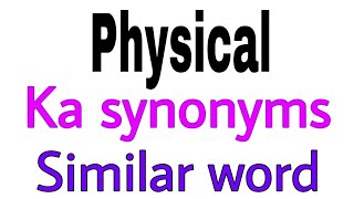 Synonyms Of  Physical  Physical Ka Synonyms Similar Word Of  Physical Synonym Of  Physical