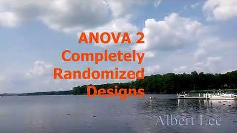 ANOVA 2 Completely Randomized Designs