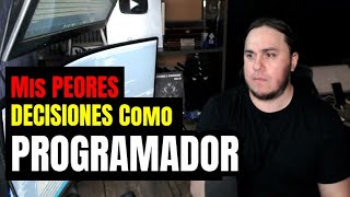 Mis PEORES DECISIONES como Programador
