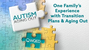One Family’s Experience with Transition Plans & Aging Out | Autism: Aging Out