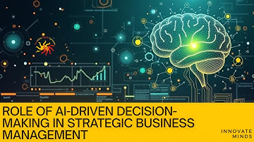 The Role of AI-Driven Decision-Making in Strategic Business Management