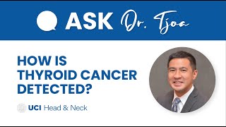 How Is Thyroid Cancer Detected? - Dr. Tjoson Tjoa