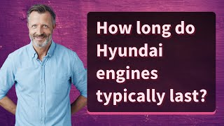 How long do Hyundai engines typically last?