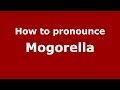 How to pronounce Mogorella (Italian/Italy) - PronounceNames.com