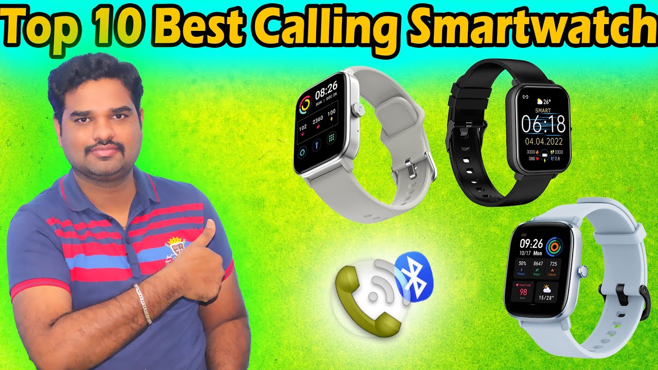 Top 10 Best Smart Watch In India 2022 With Price SmartWatch with call