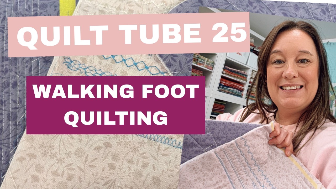 Walking foot quilting - Quilt Tube episode 25