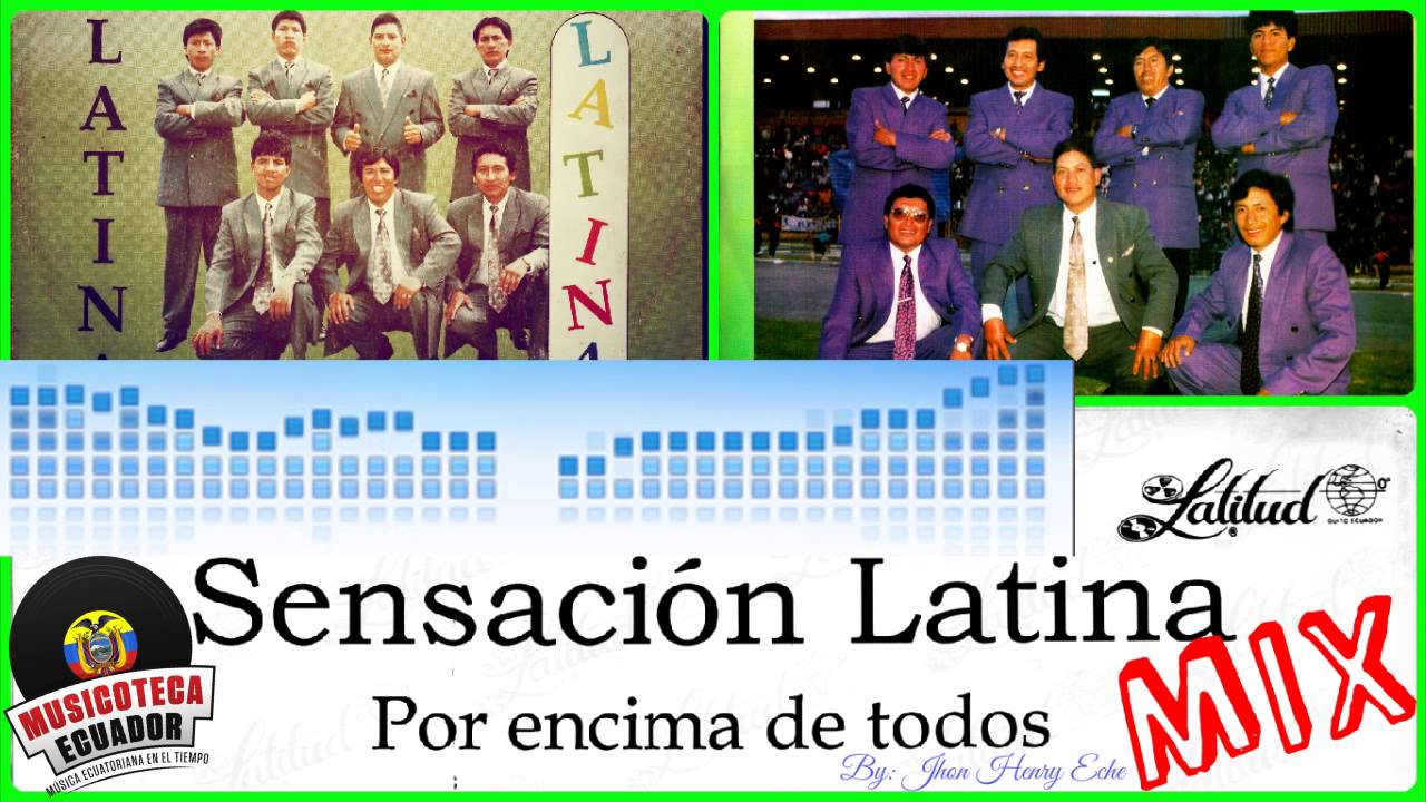 Disco Mix Sensacion Latina Del Ecuador Por Encima De Todos Musica Ecuatoriana Mix Youtube