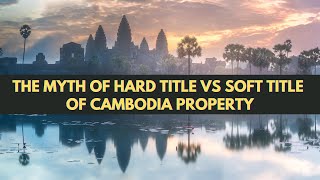 The Myth of Hard Title VS Soft Title of Cambodia Property screenshot 4