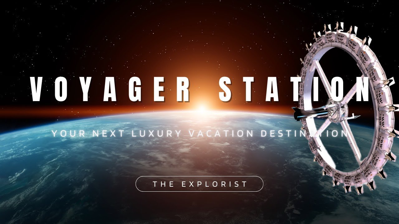 Voyager Station Is The FUTURE Of Luxury Space Travel!
