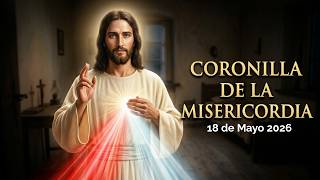 Coronilla de la Divina Misericordia Completa | Oración a las 3 PM | Jesús en Ti Confío 18/05/26