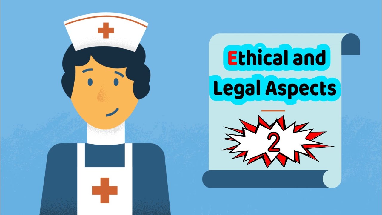 اساسيات تمريض نظرى|المحاضره الثانية| Ethical and Legal Aspects