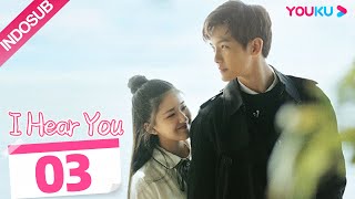 [INDO SUB] I Hear You  EP03 | Zhao Lusi/Wang Yilun/Dai Zhuoning | YOUKU