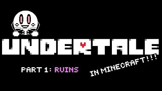 My Minecraft Undertale Recreation Part 1 (Ruins)