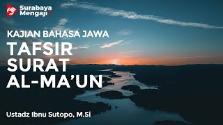 Kajian Bahasa Jawa : Tafsir Surat Al Ma'un - Ustadz Ibnu Sutopo, M.Si