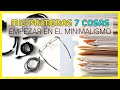 Las Primeras 7 Cosas | Minimalismo Para Principiantes