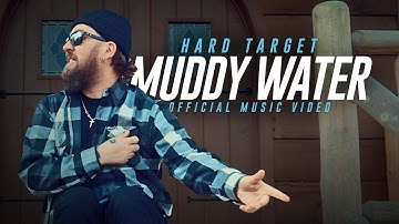 Hard Target - Muddy Water (Official Music Video)