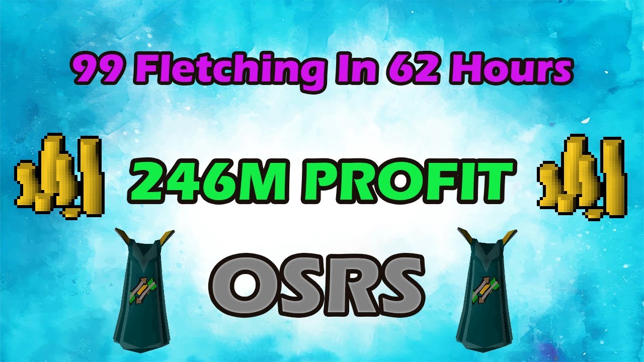 OSRS 1 99 Fletching Guide 2007 In 62 Hours And 246M Profit Oldschool OSRS 1 99 Fletching Guide 2007 In 62 Hours And 246M Profit Oldschool