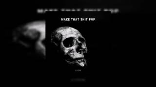 LION - Make that Shit Pop